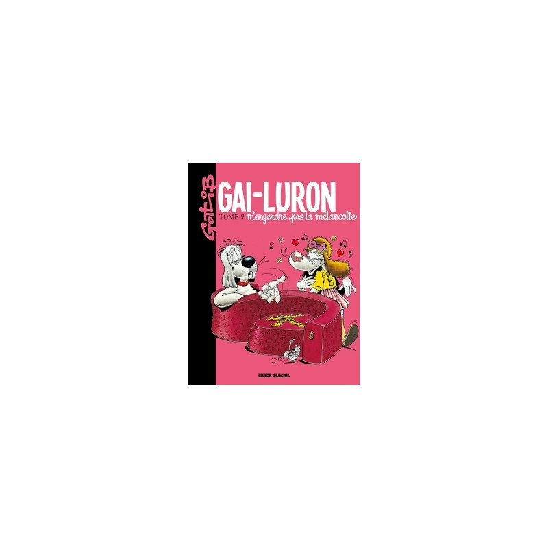 Gai-Luron - Tome 09 - N'engendre pas la mélancolie