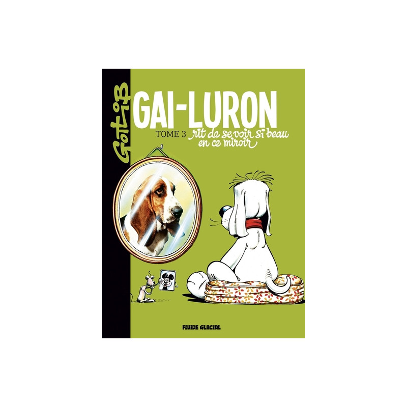 Gai-Luron - Tome 03 - Rit de se voir si beau en ce miroir