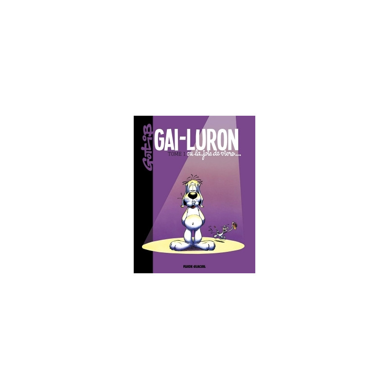 Gai-Luron - Tome 01 - Ou la joie de vivre