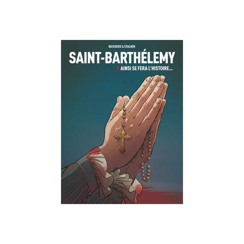 Saint-Barthélemy - tome 3 Ainsi se fera l'Histoire