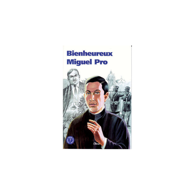 Bienheureux Miguel pro (chemins de lumière n° 7)