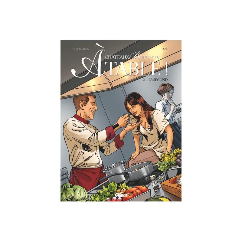 Châteaux Bordeaux À table ! - Tome 02