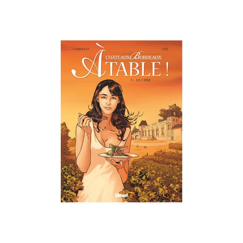 Châteaux Bordeaux À table ! - Tome 01