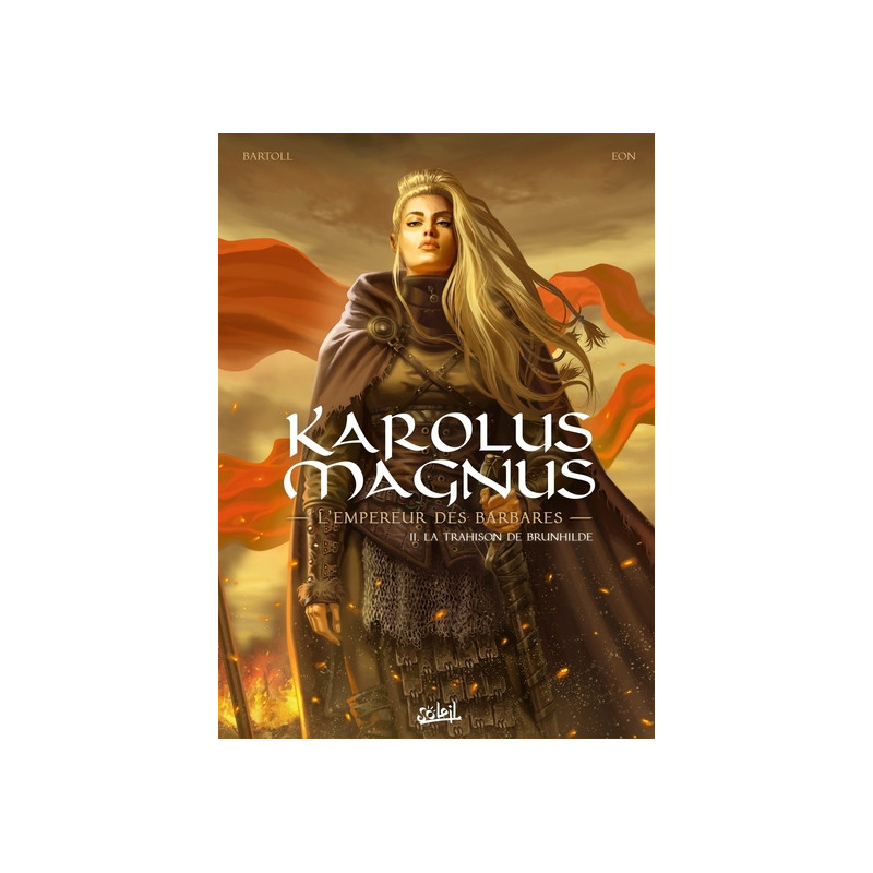 Karolus Magnus l'empereur des barbares T02 - La trahison de Brunhilde