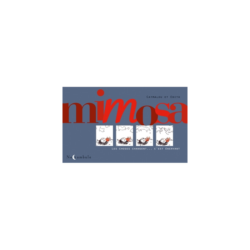 Mimosa - Les choses changent. C'est énervant