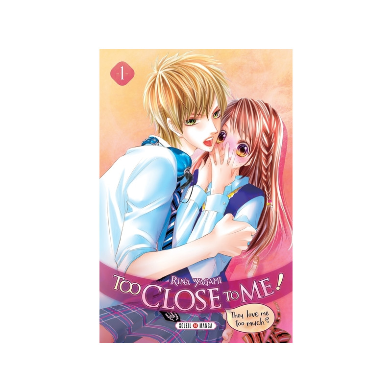 Too Close to Me ! T01