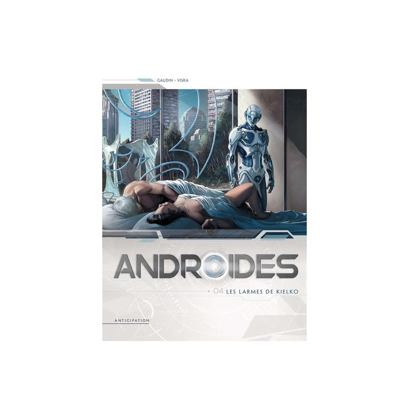 Androïdes T04 - Les Larmes de Kielko