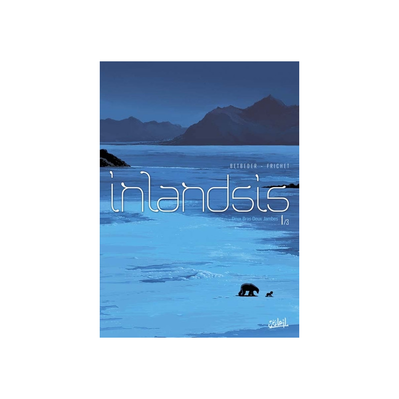 Inlandsis T01 - Deux bras deux jambes
