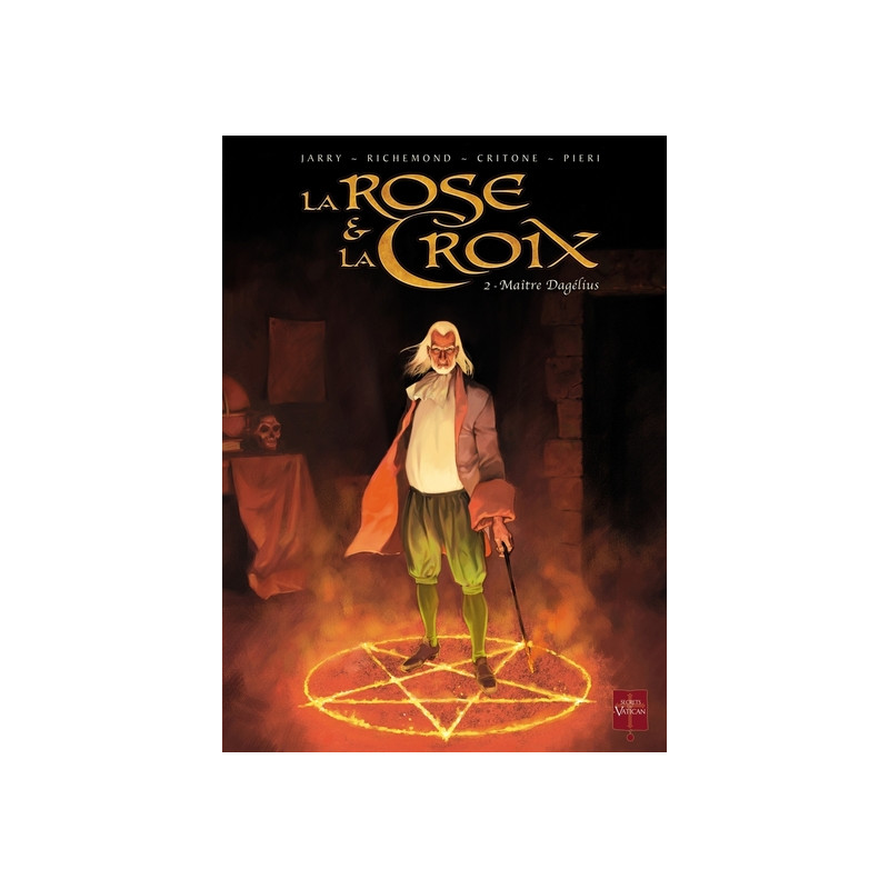 La Rose et la Croix T02 - Maître Dagelius