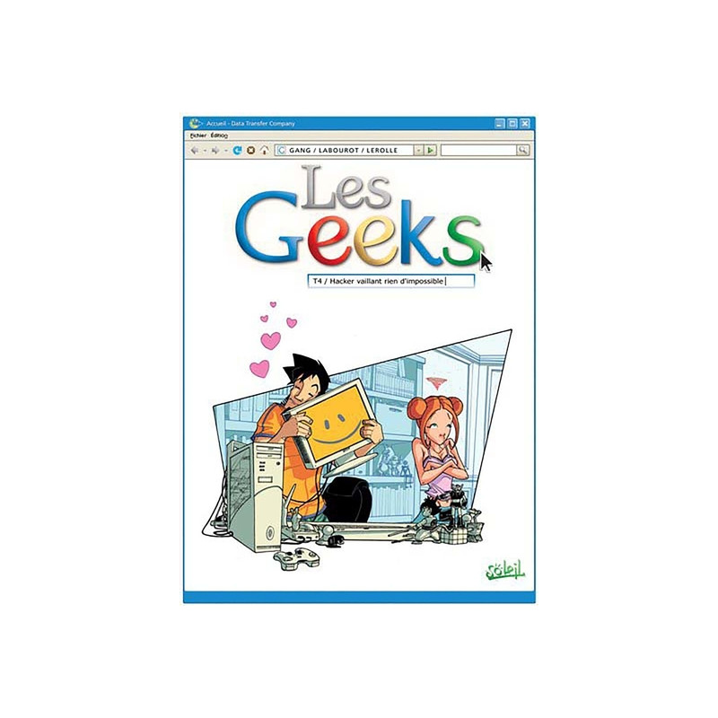 Les Geeks T04 - Hacker vaillant rien d'impossible