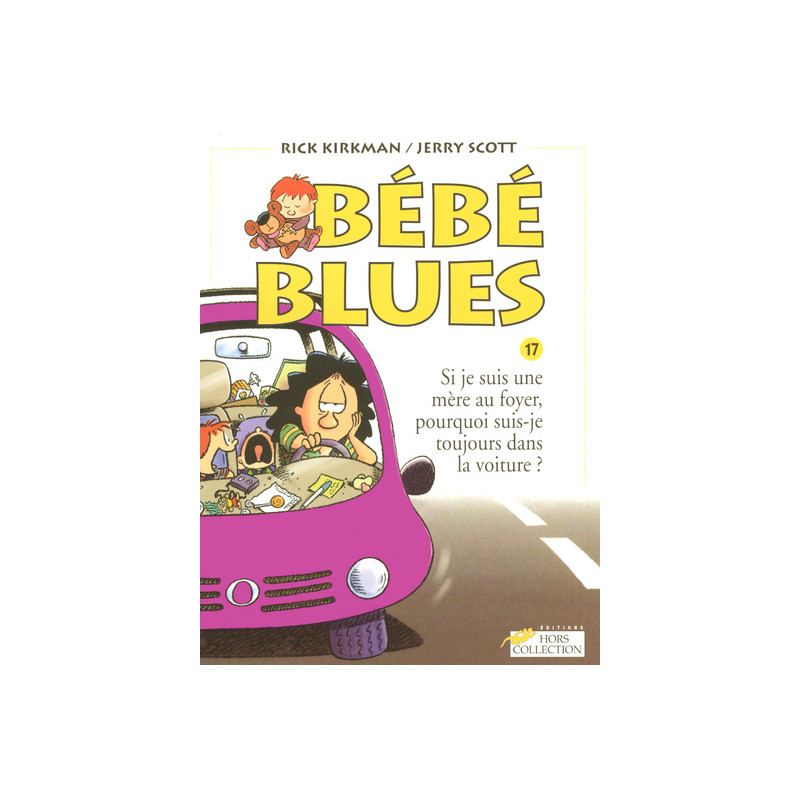 Bébé blues tome 17 Si je suis une mère au foyer,pourqoi suis-je toujours dans la voiture ?