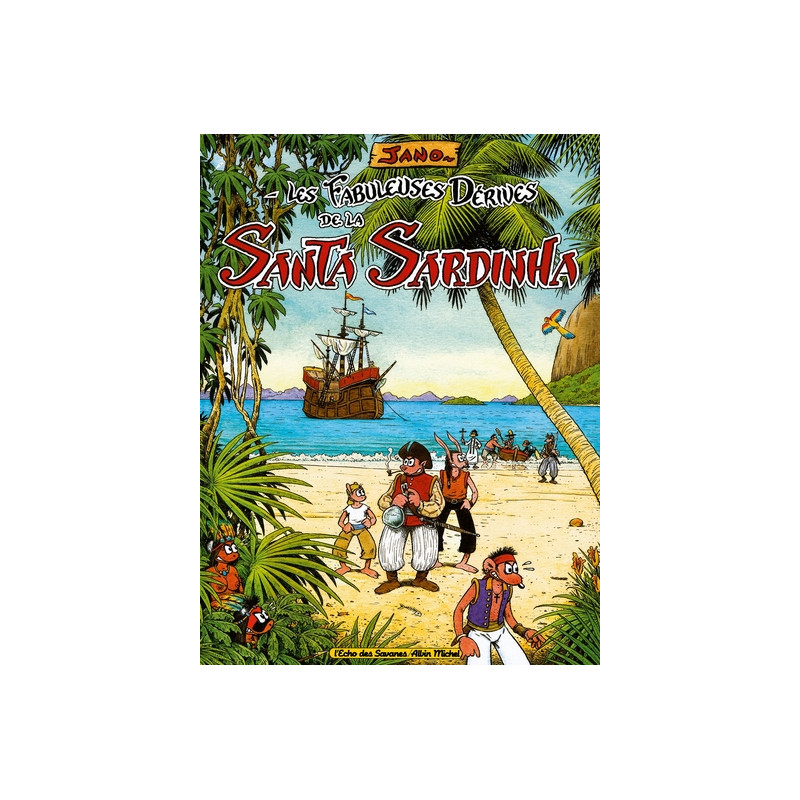 Les Fabuleuses Dérives de la Santa Sardinha - Tome 01