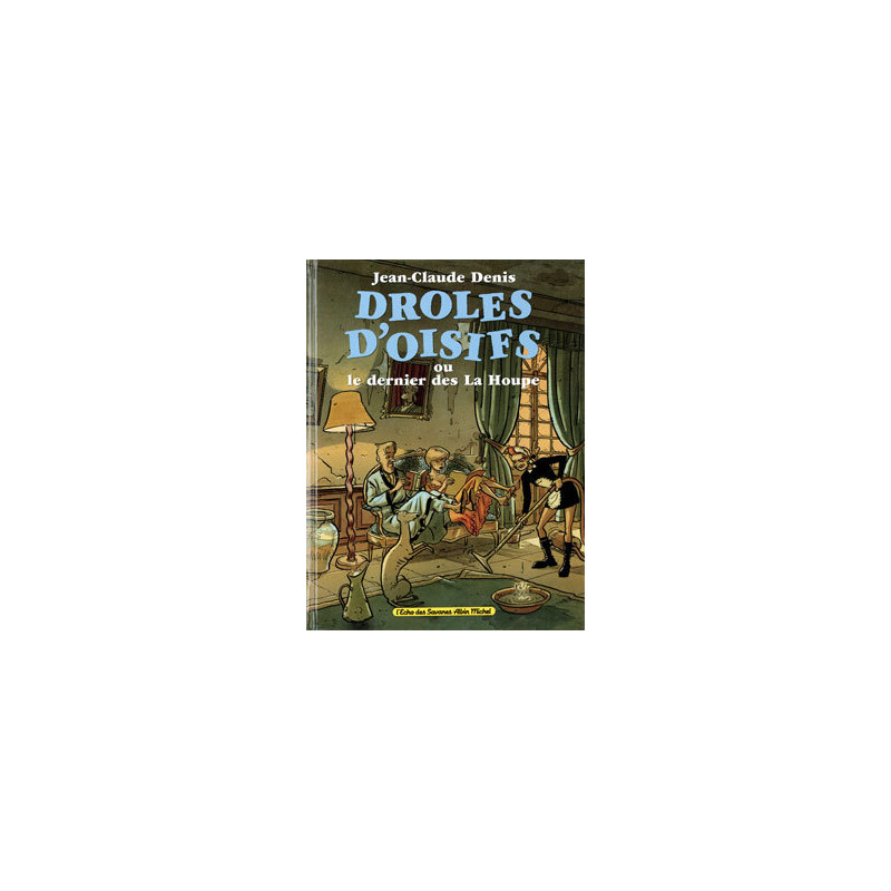 Drôles d'Oisifs ou le Dernier des La Houpe
