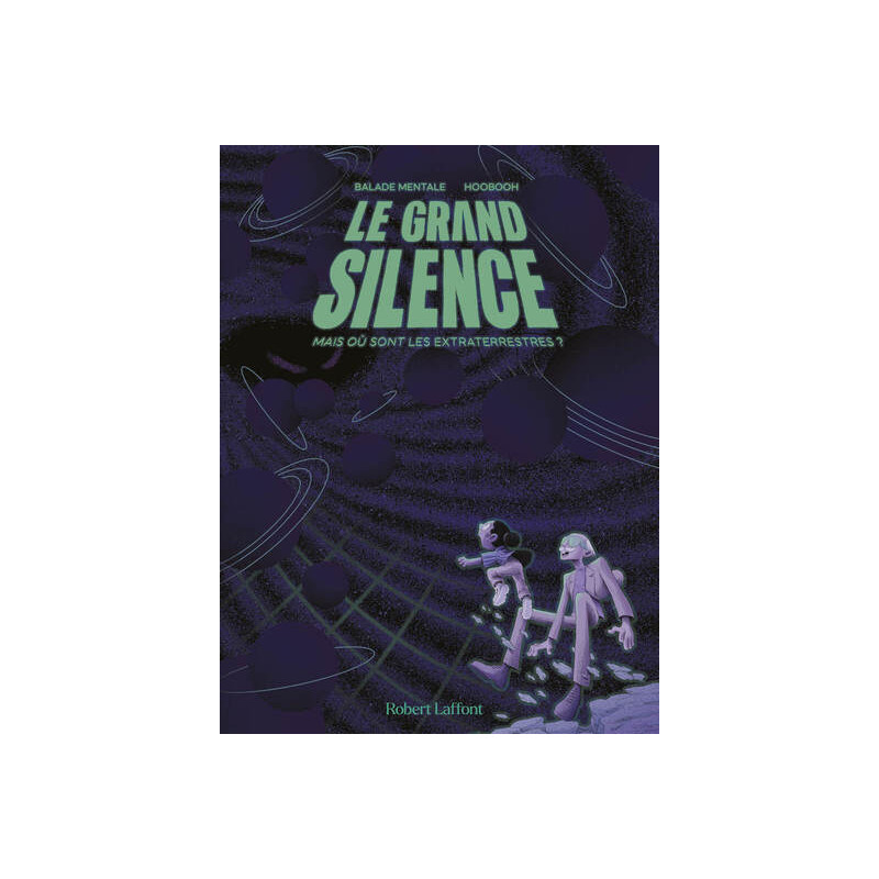 Le grand silence - Mais où sont les extraterrestres ?