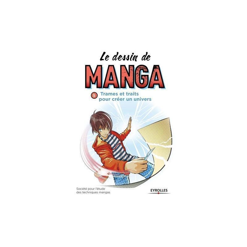 Le dessin de manga, vol. 5 -Trames et traits pour créer un univers