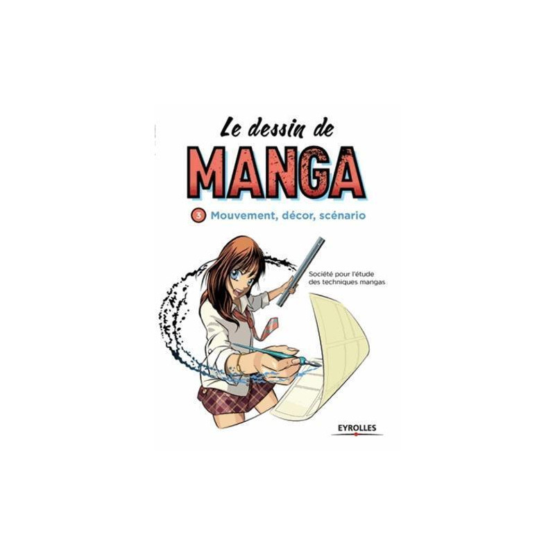 Le dessin de manga, vol. 3 - Mouvement, décor, scénario