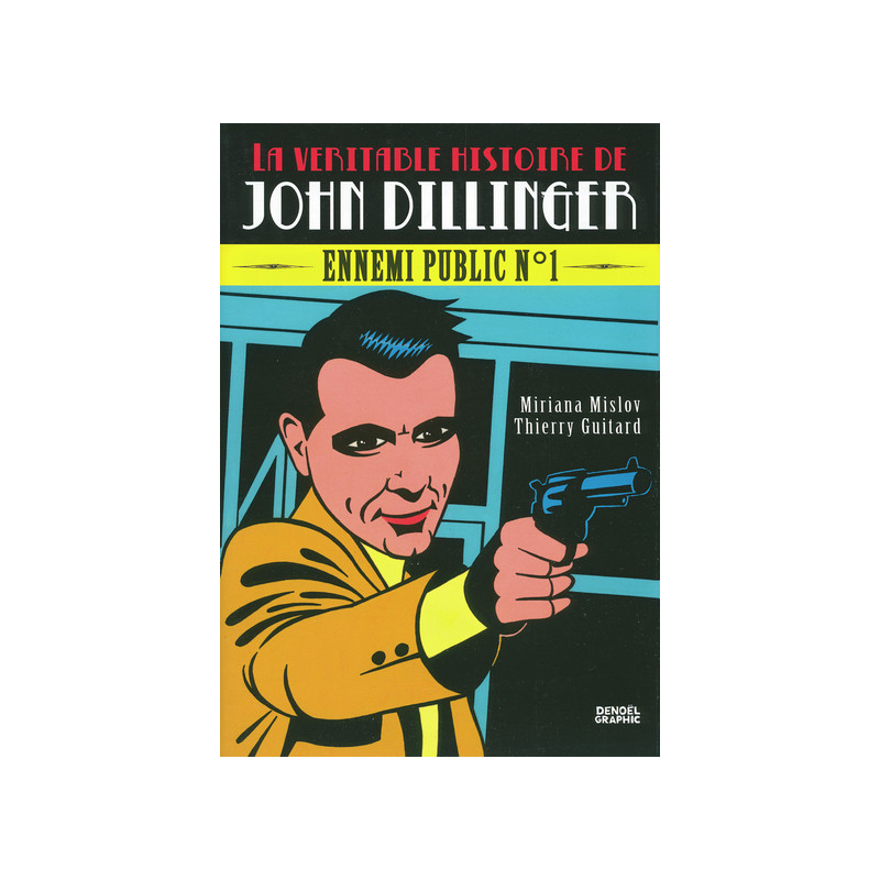 La véritable histoire de John Dillinger