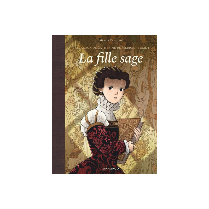 L'escadron de Catherine de Médicis - Tome 1 - La Fille sage