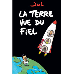 La Terre vue du fiel - Tome...