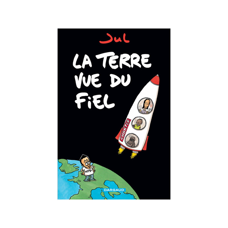 La Terre vue du fiel - Tome 0 - La Terre vue du fiel