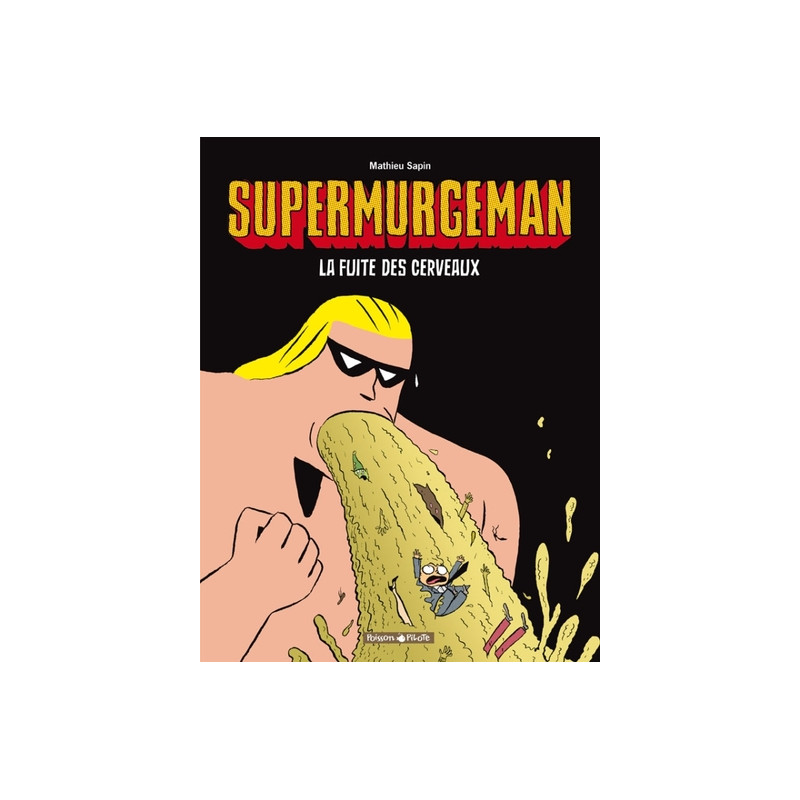 Supermurgeman - tome 3 - Fuite des Cerveaux (La)