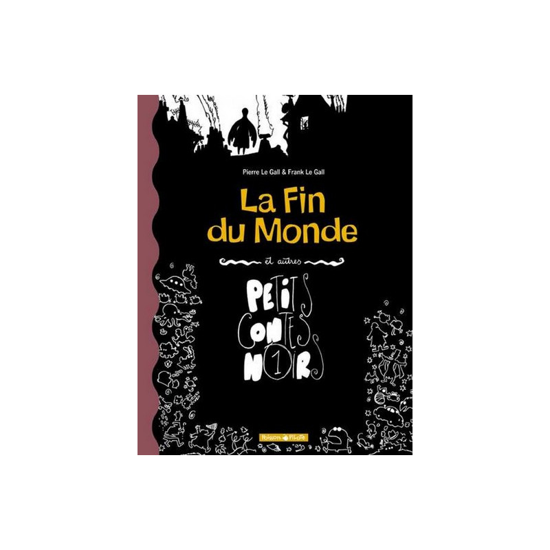 Petits Contes noirs - Tome 1 - La Fin du monde et autres petits contes noirs