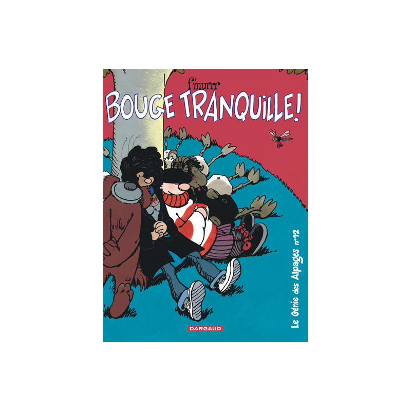 Le Génie des Alpages - Tome 12 - Bouge tranquille !