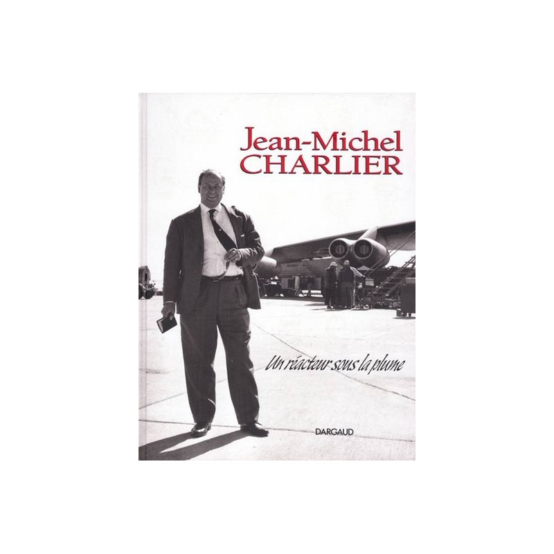 Jean-Michel Charlier, un réacteur sous la plume - Tome 0 - Jean-Michel Charlier, un réacteur sous la