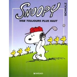 SNOOPY, VISE TOUJOURS PLUS...