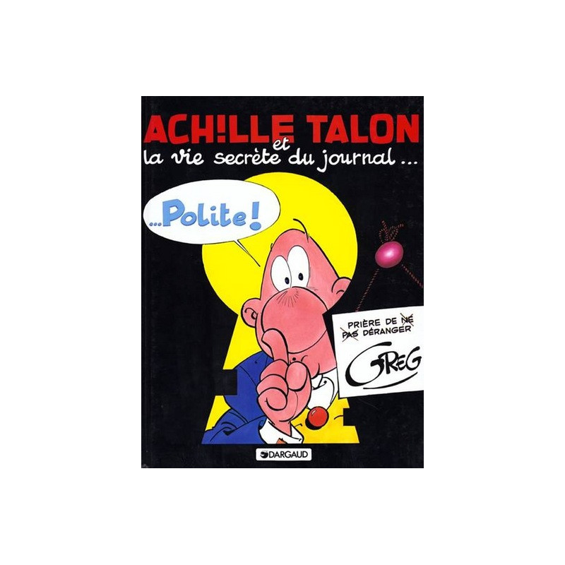 Achille Talon - Tome 33 - Achille Talon et la vie secrète du journal Polite