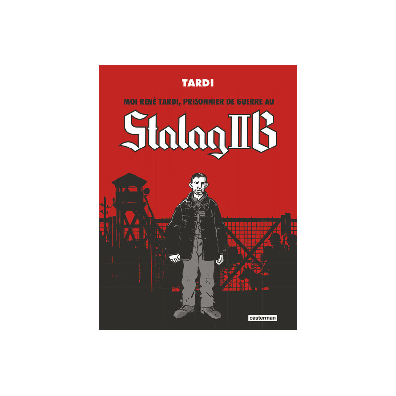 Moi René Tardi, prisonnier de guerre au Stalag IIB