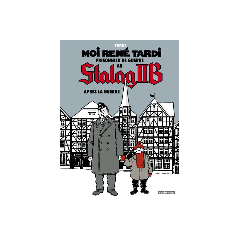 Moi René Tardi, prisonnier de guerre au Stalag IIB
