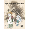 Bye bye, my brother