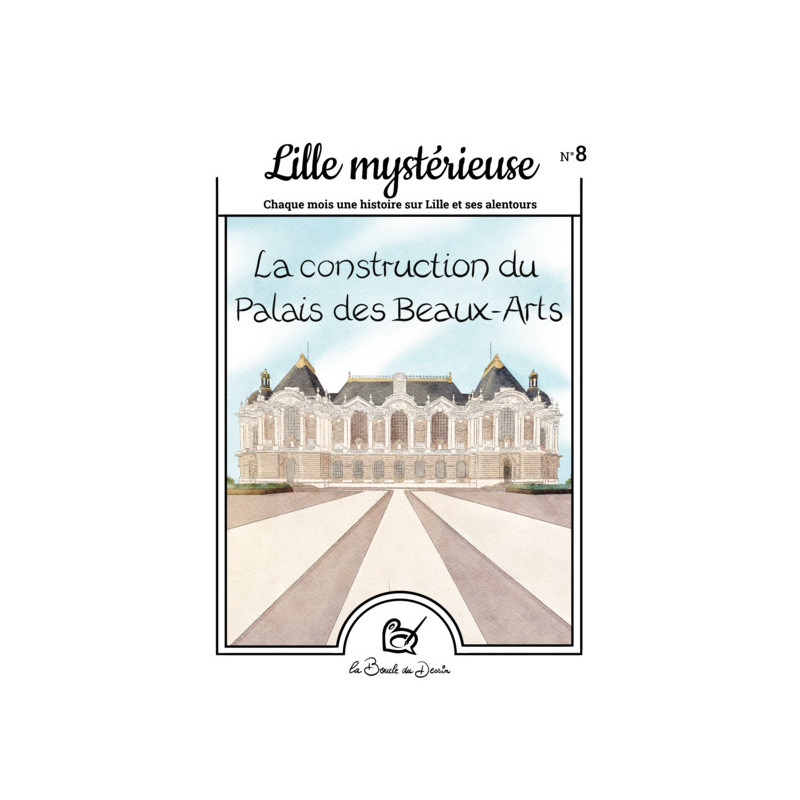 N°8 Lille mystérieuse - La construction du Palais des Beaux-Arts