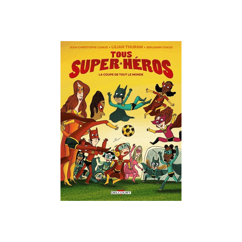 Tous super-héros T02 - La Coupe de tout le monde