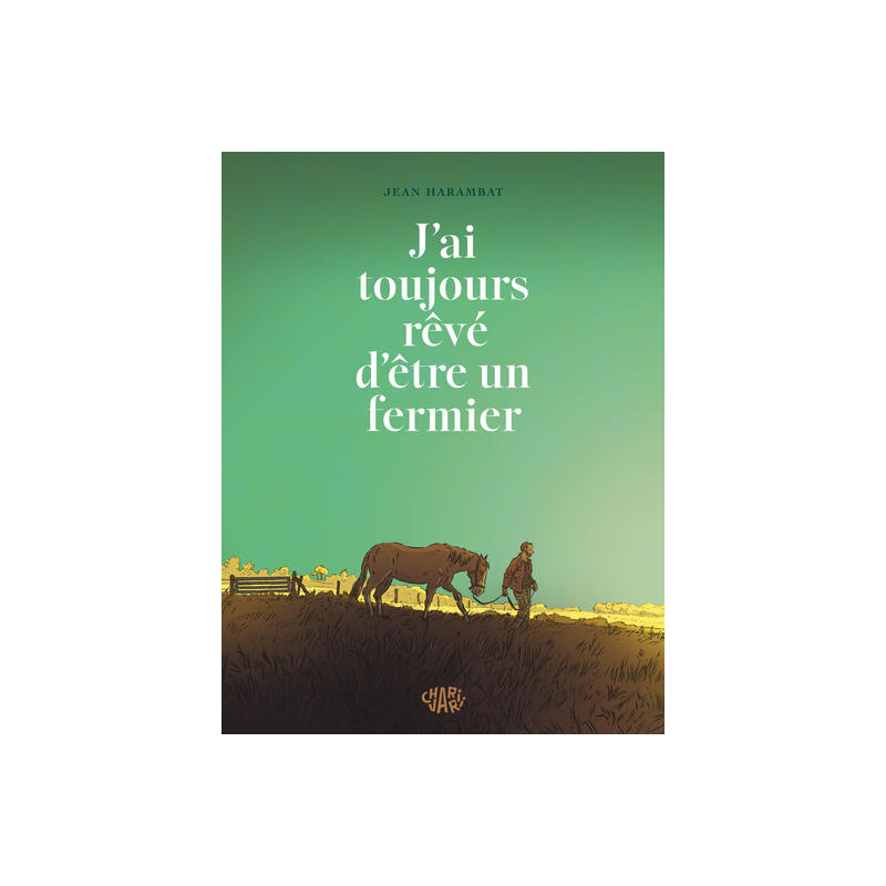 J ai toujours rêvé d être un fermier