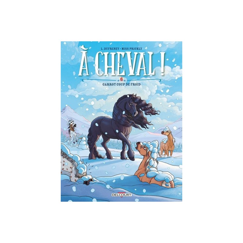 A cheval ! - Tome 06 Garrot coup de froid