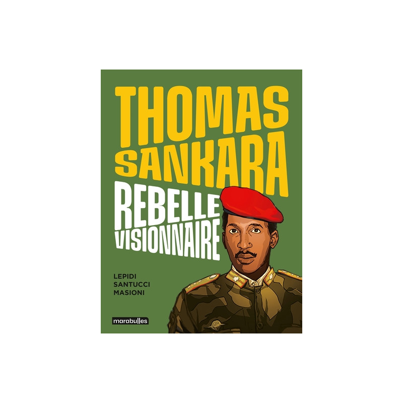 Thomas Sankara - Rebelle visionnaire