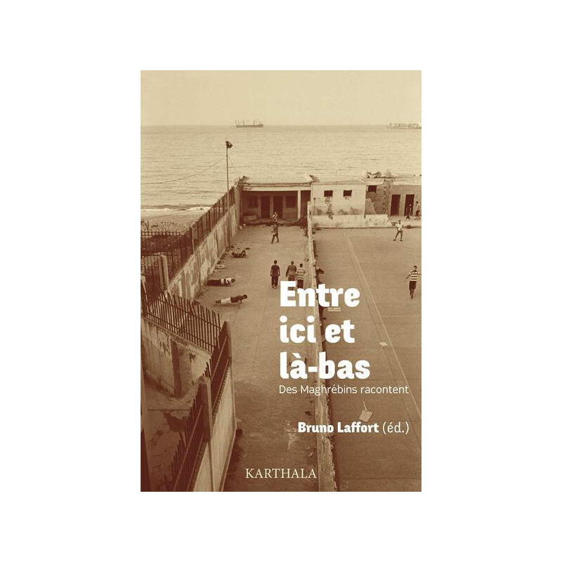 Entre ici et là-bas. Des Maghrébins racontent