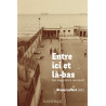 Entre ici et là-bas. Des Maghrébins racontent