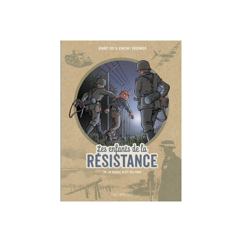 Les Enfants de la Résistance - Tome 10 - La guerre n'est pas finie