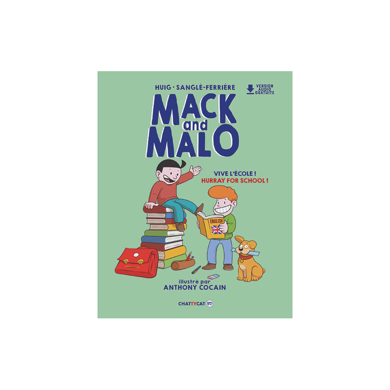 Mack and Malo : Vive l'école / Hurray for school ! 