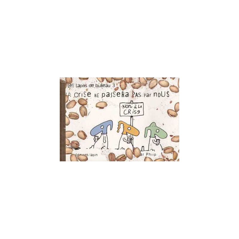 Lapins de bureau (Les) T03 La crise ne passera pas par nous