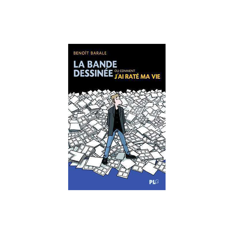 Bande dessinée ou comment j’ai raté ma vie (La)