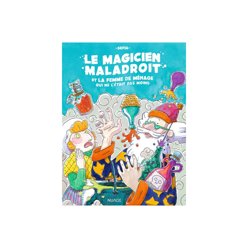 Le magicien maladroit et la femme de ménage qui ne l'était pas moins