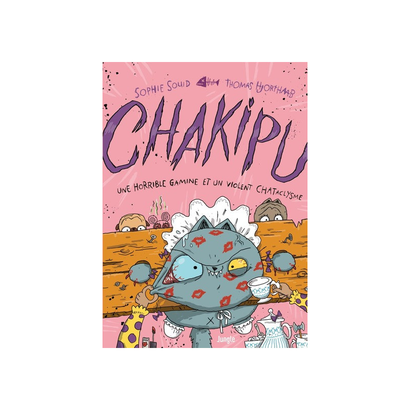 Chakipu - Tome 3 Une horrible gamine et un violent CHATaclysme