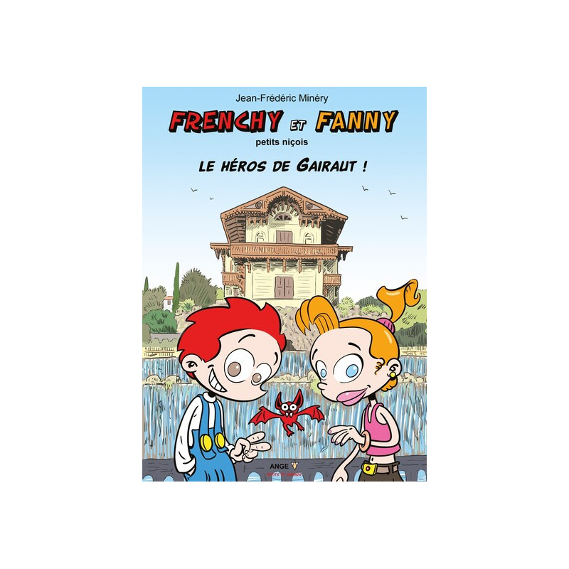 Frenchy et Fanny T04 petits niçois - Le héros de Gairaut !