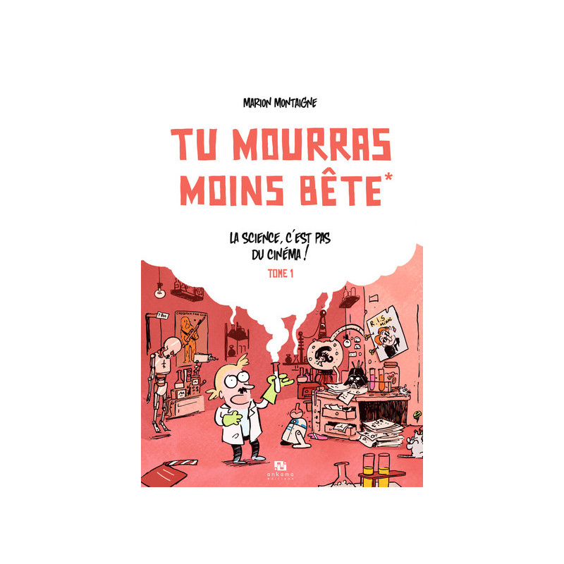 Tu mourras moins bête - Tome 1 - La science, c'est pas du cinéma