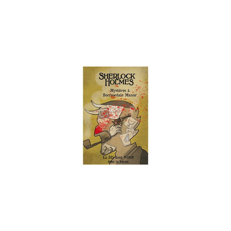 LA BD DONT VOUS ETES LE HEROS : T10 : SHERLOCK HOLMES : MYSTERE A SORROWDALE MANOR