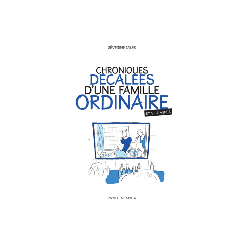 Chroniques décalées d'une famille ordinaire (et vice versa)